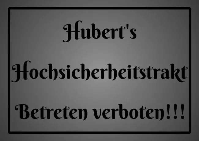 WarnschildWarnung - Zutritt verboten Hubert's Hochsicherheitstrakt Bild